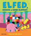 Image for Cyfres Elfed: Elfed, Rhosyn a Super Eliffant