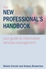 Image for The new professional&#39;s handbook  : your guide to information services management