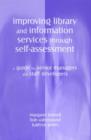 Image for Improving library and information services through self-assessment  : a guide for senior managers and staff developers