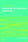 Image for Managing your Internet and intranet services  : the information professional&#39;s guide to strategy