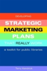 Image for Developing strategic marketing plans that really work  : a toolkit for public libraries