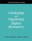 Image for Cataloging and organizing digital resources  : a how-to-do-it manual for librarians