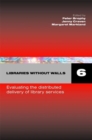 Image for Libraries without walls 6  : evaluating the distributed delivery of library services