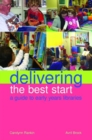 Image for Delivering the best start  : a guide to early years libraries