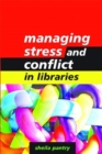 Image for Managing stress and conflict in libraries