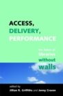 Image for Access, delivery, performance  : the future of libraries without walls