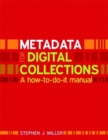 Image for Metadata for digital collections  : a how-to-do-it manual