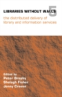 Image for Libraries without walls 5: the distributed delivery of library and information services proceedings of an international conference held on 19-23 September 2003, organized by the Centre for Research in Library and Information Management (CERLIM), Manchester Metropolitan Univer