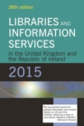 Image for Libraries and information services in the United Kingdom and the Republic of Ireland 2015