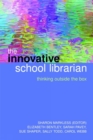 Image for The innovative school librarian: thinking outside the box