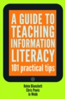 Image for A guide to teaching information literacy: 101 practical tips