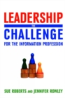 Image for Leadership: the challenge for the information profession