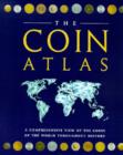 Image for The coin atlas  : a comprehensive view of the coins of the world throughout history