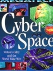 Image for Cyber space  : virtual reality &amp; World Wide Web