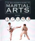 Image for The beginner&#39;s guide to martial arts