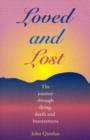 Image for Loved and Lost : Journey Through Dying, Death and Bereavement