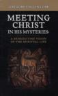 Image for Meeting Christ in His Mysteries : A Benedictine Vision of the Spiritual Life