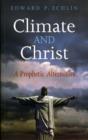 Image for Climate and Christ : A Prophetic Alternative
