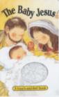 Image for The Baby Jesus : A Touch and Feel Book