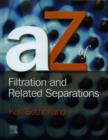 Image for A - Z of Filtration and Related Separations