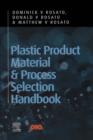 Image for Plastic Product Material and Process Selection Handbook