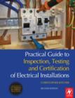 Image for Practical Guide to Inspection, Testing and Certification of Electrical Installations