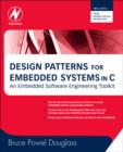 Image for Design patterns for embedded systems in C  : an embedded software engineering toolkit