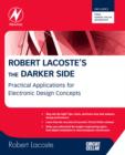 Image for Robert Lacoste&#39;s The darker side  : practical applications for electronic design concepts