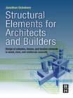 Image for Structural elements for architects and builders  : design of columns, beams, and tension elements in wood, steel, and reinforced concrete