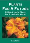 Image for Plants for a future  : edible &amp; useful plants for a healthier world