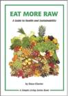 Image for Eat More Raw : A Guide to Health and Sustainability