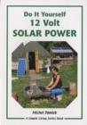 Image for 12 Volt Solar Power : A Do it Yourself Guide