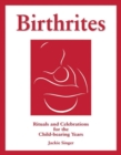 Image for Birthrites : Rituals and Celebrations for the Child-bearing Years