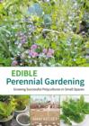 Image for Edible perennial gardening  : growing successful polycultures in small spaces