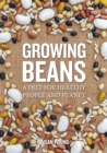 Image for Growing Beans : A Diet for Healthy People &amp; Planet