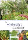 Image for The minimalist gardener  : low impact, no dig growing