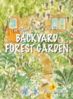 Image for The Plant Lover&#39;s Backyard Forest Garden: Trees, Fruit and Veg in Small Spaces
