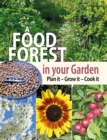 Image for A Food Forest in Your Garden : Plan It, Grow It, Cook It