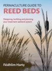 Image for The permaculture guide to reed beds  : designing, building and planting your reed bed system