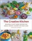 Image for The creative kitchen  : seasonal plant based recipes for meals, drinks, crafts, body &amp; home care