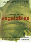 Image for Matthew Biggs&#39;s complete book of vegetables  : the practical sourcebook