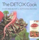 Image for The detox cook  : over 100 blissful detoxing recipes