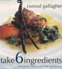 Image for Take 6 ingredients  : 100 ingenious recipes to create simple, delicious meals