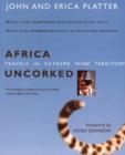 Image for Africa uncorked  : travels in extreme wine territory