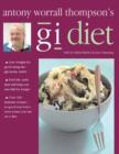 Image for Antony Worrall Thompson&#39;s GI diet  : use the glycaemic index to find the carbs that will help you lose weight for good - with over 100 recipes