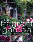 Image for The fragrant garden  : growing and using scented plants