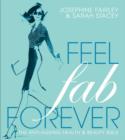 Image for Feel fab forever  : the anti-ageing health &amp; beauty bible