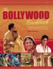 Image for The Bollywood cookbook  : the glamorous world of the actors and over 75 of their favorite recipes