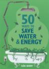 Image for 50 ways to save water &amp; energy