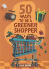 Image for 50 ways to be a greener shopper
